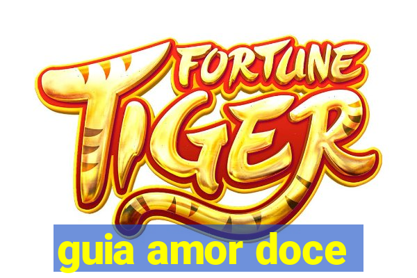 guia amor doce